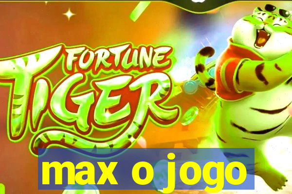 max o jogo