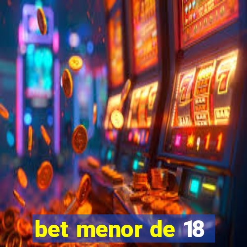 bet menor de 18