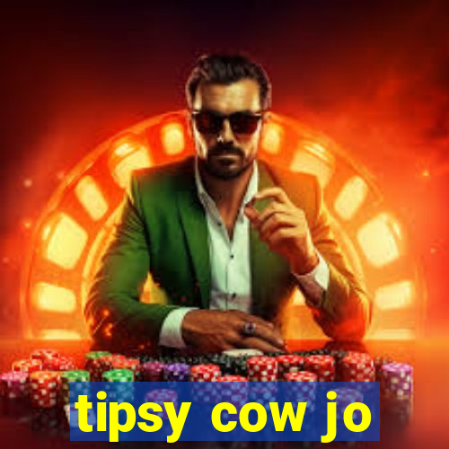 tipsy cow jo