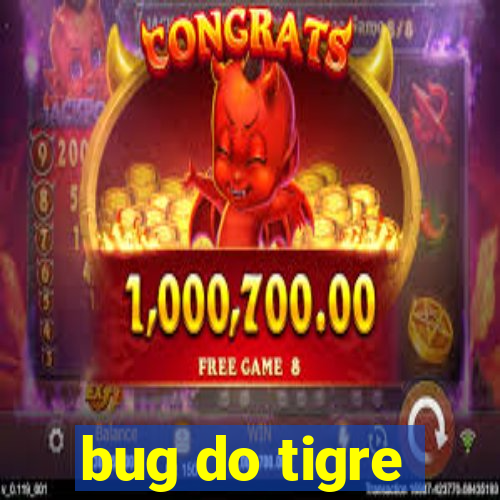 bug do tigre