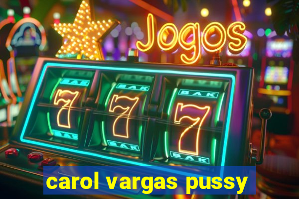 carol vargas pussy