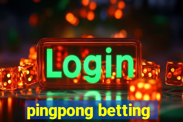 pingpong betting