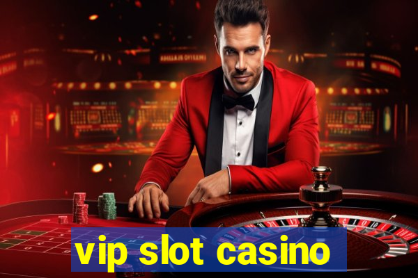 vip slot casino