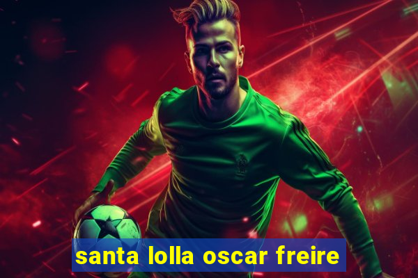 santa lolla oscar freire