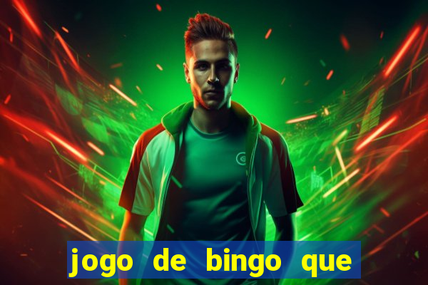 jogo de bingo que ganha dinheiro de verdade