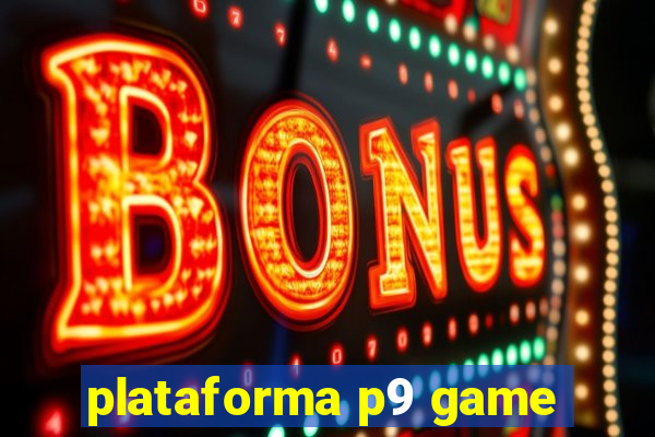 plataforma p9 game