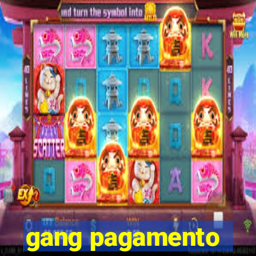 gang pagamento