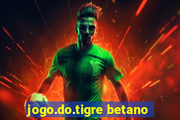 jogo.do.tigre betano