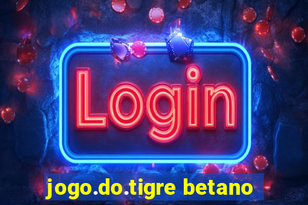 jogo.do.tigre betano