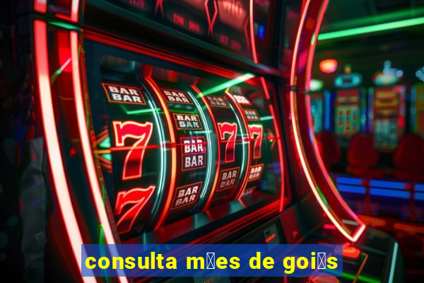 consulta m茫es de goi谩s