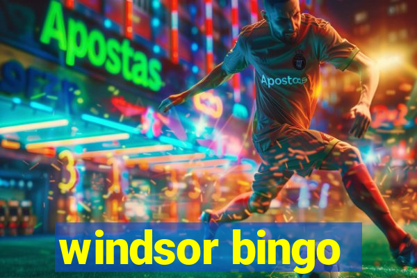 windsor bingo