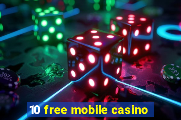 10 free mobile casino