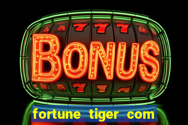 fortune tiger com bonus gratis