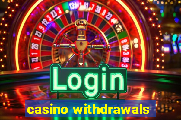 casino withdrawals