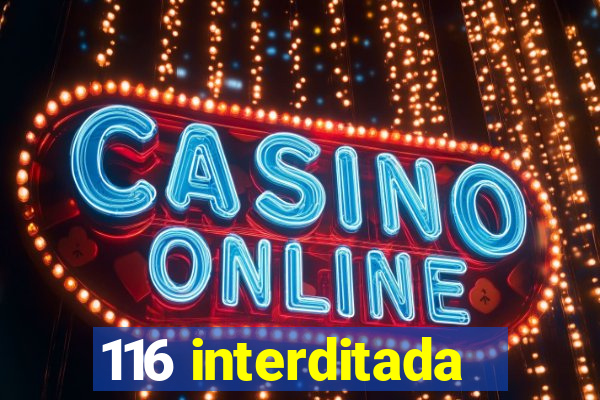 116 interditada