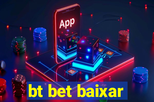 bt bet baixar