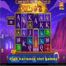 high variance slot games