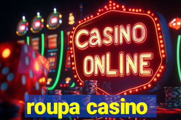 roupa casino