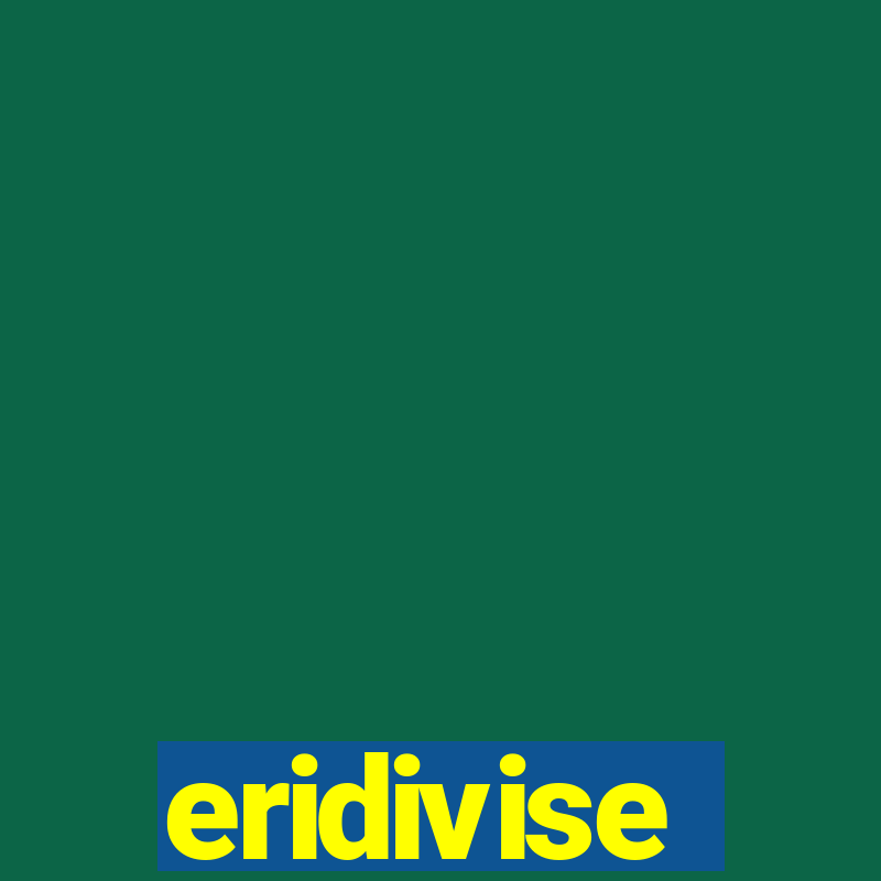 eridivise