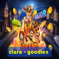 ciara - goodies