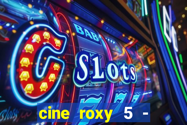 cine roxy 5 - santos santos - sp