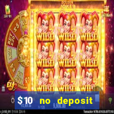 $10 no deposit bonus casino