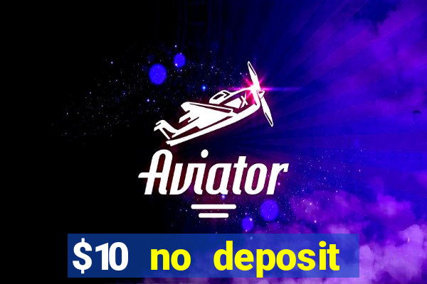 $10 no deposit bonus casino