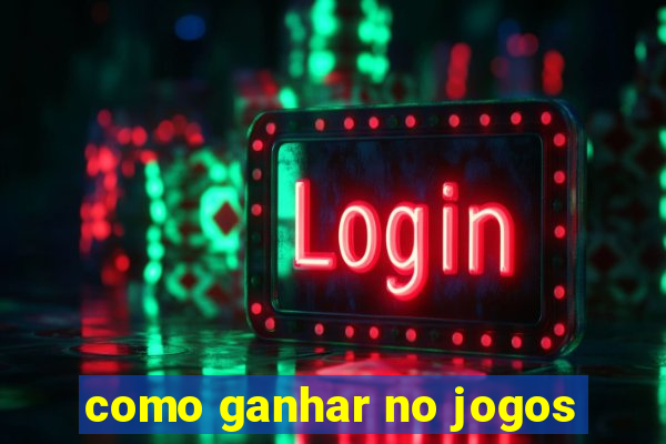 como ganhar no jogos