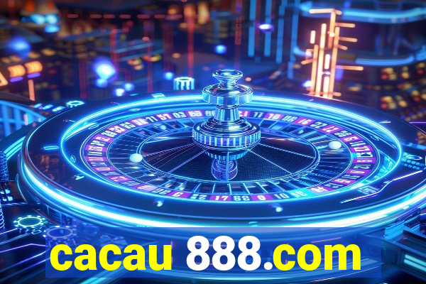 cacau 888.com