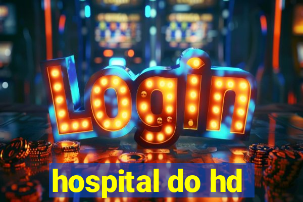 hospital do hd