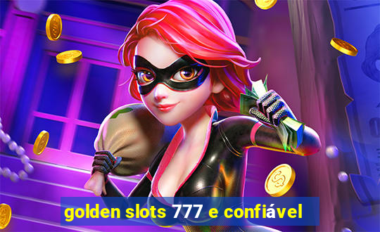 golden slots 777 e confiável