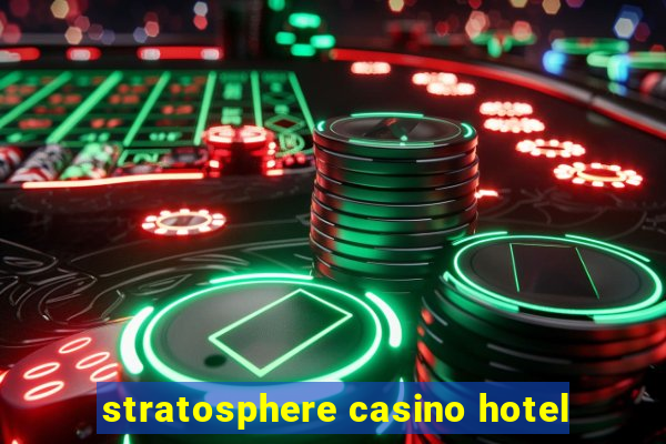 stratosphere casino hotel