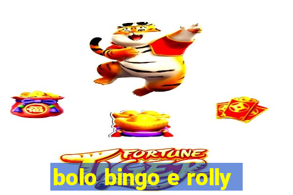 bolo bingo e rolly