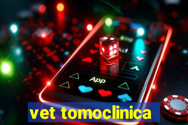 vet tomoclinica