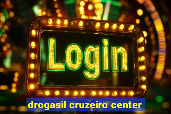 drogasil cruzeiro center