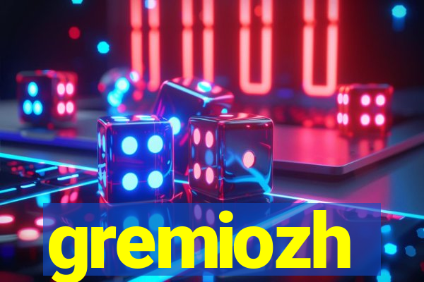 gremiozh