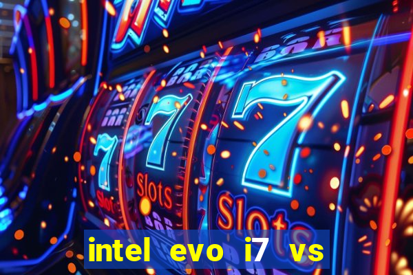 intel evo i7 vs intel core i7