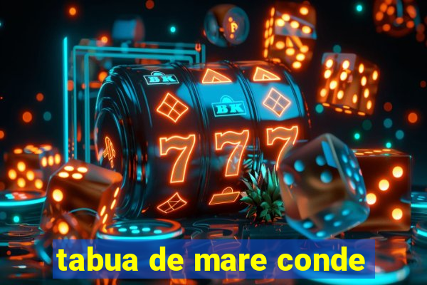 tabua de mare conde