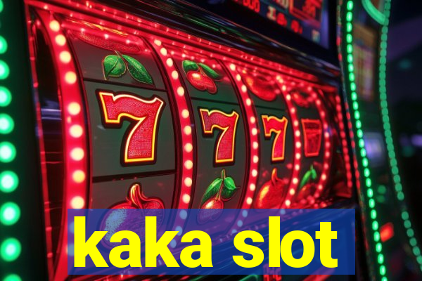 kaka slot