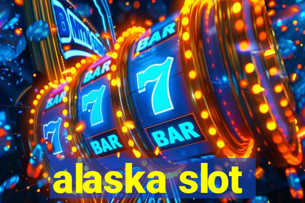 alaska slot