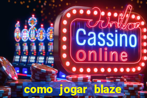 como jogar blaze no celular