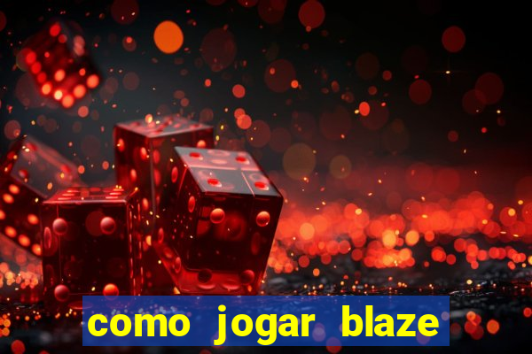 como jogar blaze no celular