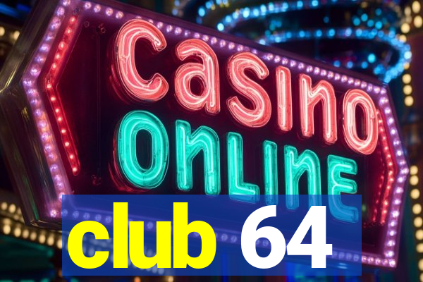 club 64