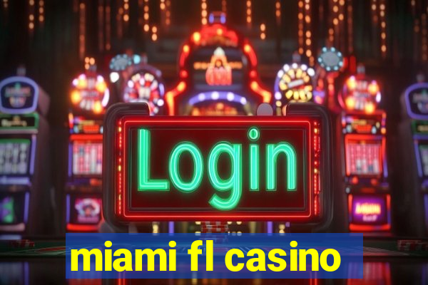 miami fl casino