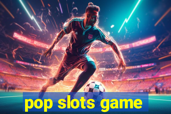 pop slots game