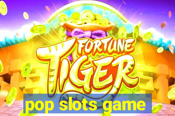 pop slots game