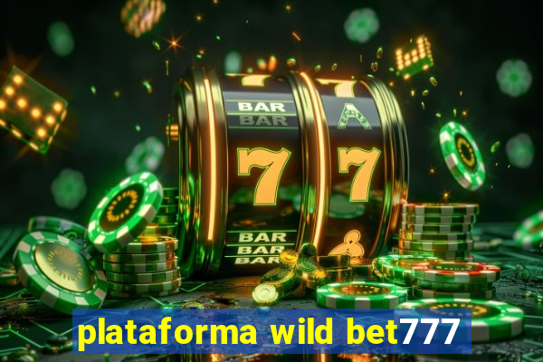 plataforma wild bet777