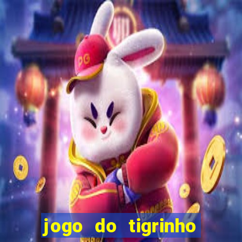 jogo do tigrinho oficial baixar