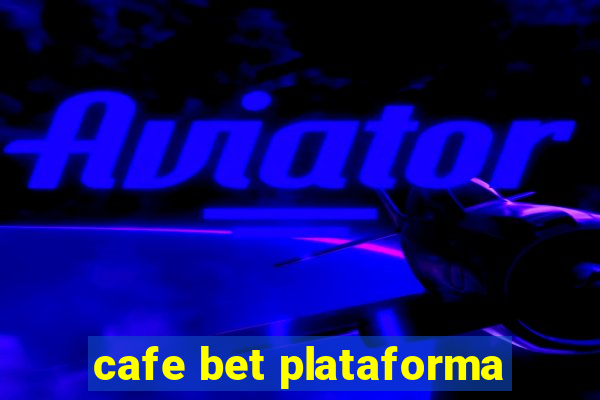 cafe bet plataforma