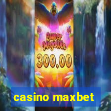 casino maxbet